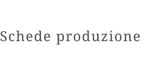 Schede produzione